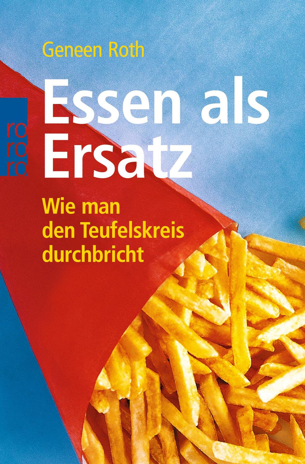 Cover: 9783499619656 | Essen als Ersatz | Wie man den Teufelskreis durchbricht | Geneen Roth