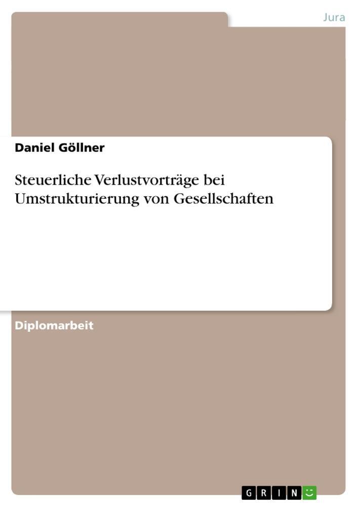 Cover: 9783640466979 | Steuerliche Verlustvorträge bei Umstrukturierung von Gesellschaften