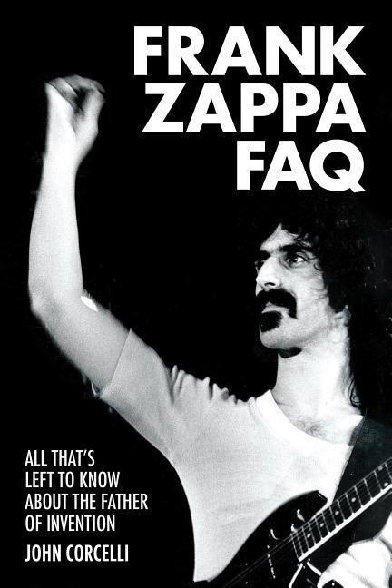 Cover: 9781617136030 | Frank Zappa FAQ: All That's Left to Know about the Father of Invention
