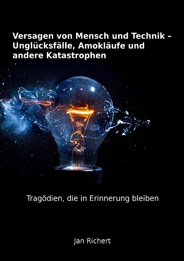 Cover: 9783737544979 | Versagen von Mensch und Technik - Unglücksfälle, Amokläufe und...