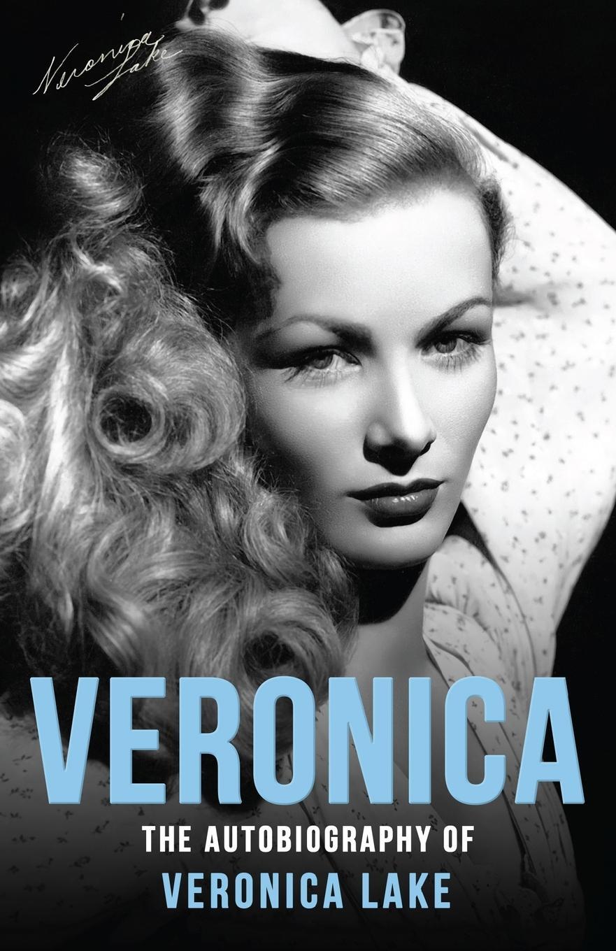 Cover: 9781913054731 | Veronica | The Autobiography of Veronica Lake | Veronica Lake (u. a.)