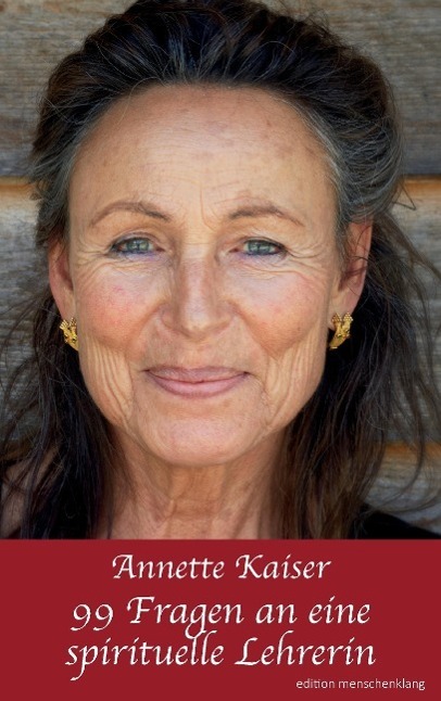 Cover: 9783952433003 | 99 Fragen an eine spirituelle Lehrerin | Annette Kaiser | Taschenbuch