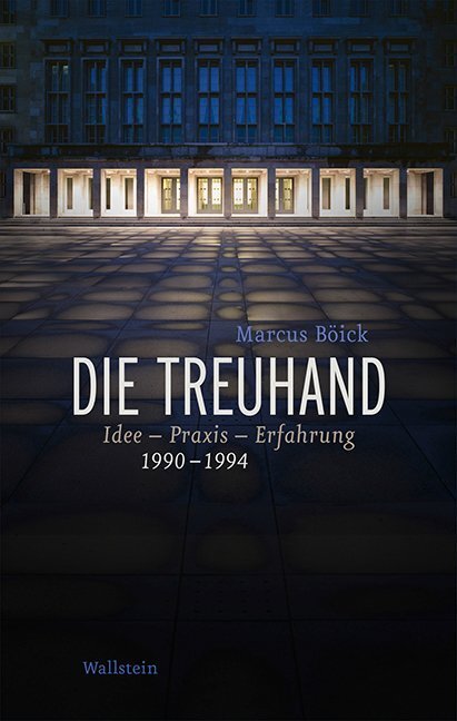 Cover: 9783835332836 | Die Treuhand | Idee - Praxis - Erfahrung 1990-1994 | Marcus Böick