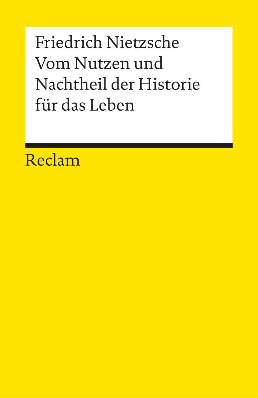 Cover: 9783150186374 | Vom Nutzen und Nachtheil der Historie für das Leben | Nietzsche | Buch