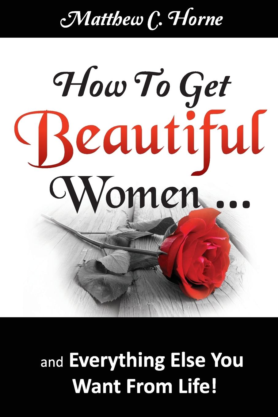 Cover: 9780979455032 | How To Get Beautiful Women and Everything Else You Want from Life