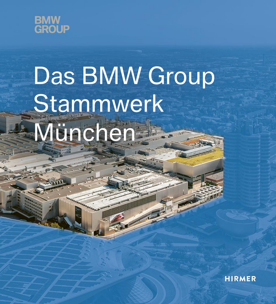 Cover: 9783777440743 | Das BMW Group Stammwerk München | Andreas Hemmerle (u. a.) | Buch