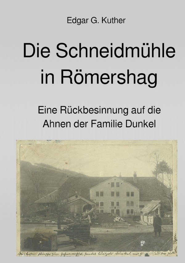 Cover: 9783748518341 | Die Schneidmühle in Römershag | Edgar Gilbert Kuther | Taschenbuch
