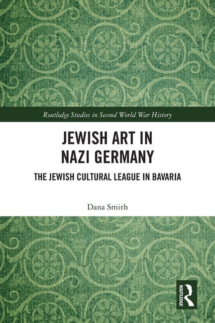Cover: 9780367749316 | Jewish Art in Nazi Germany | The Jewish Cultural League in Bavaria