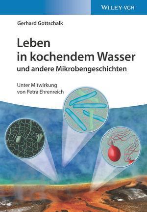 Cover: 9783527346806 | Leben in kochendem Wasser und andere Mikrobengeschichten | Gottschalk