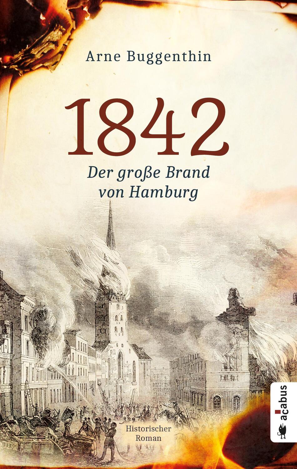 Cover: 9783862827091 | 1842. Der Große Brand von Hamburg | Arne Buggenthin | Taschenbuch