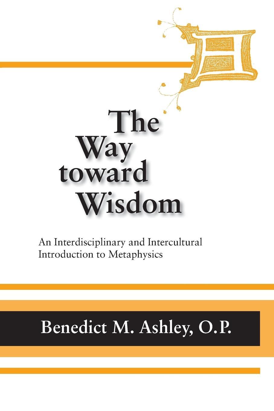Cover: 9780268020354 | Way Toward Wisdom, The | O. P. Benedict M. Ashley | Taschenbuch | 2009
