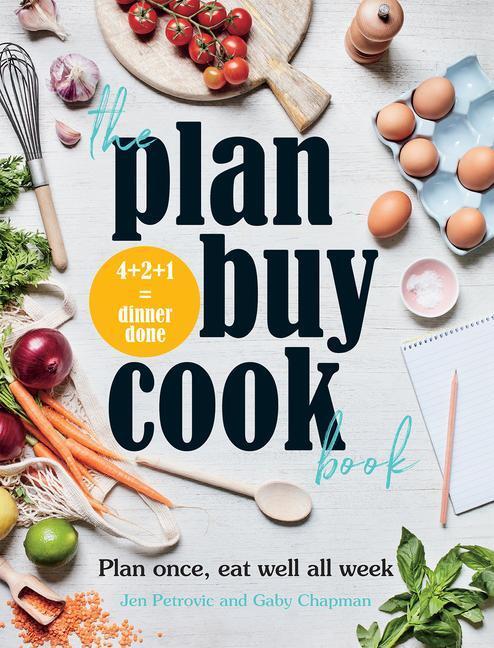 Cover: 9781743795644 | The Plan Buy Cook Book | Plan once, eat well all week | Taschenbuch