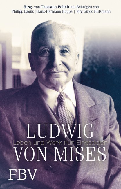 Cover: 9783898798242 | Ludwig von Mises | Leben und Werk für Einsteiger | Thorsten Polleit