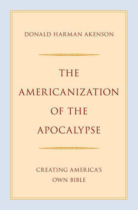 Cover: 9780197599792 | The Americanization of the Apocalypse | Creating America's Own Bible