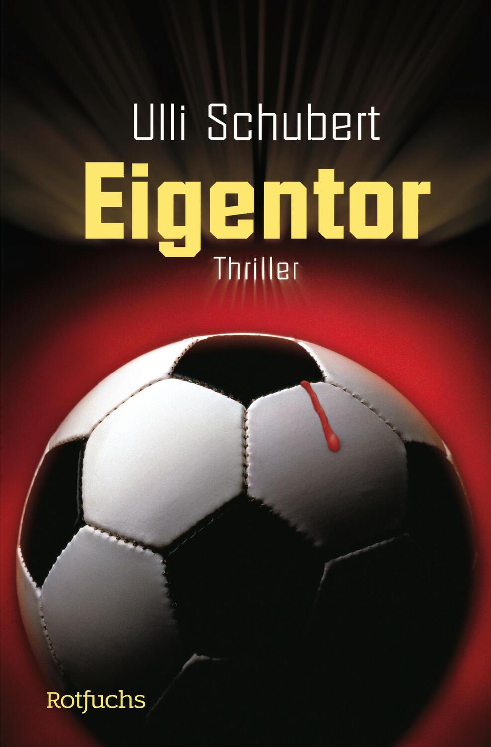 Cover: 9783499213120 | Eigentor | Thriller | Ulli Schubert | Taschenbuch | rororo Rotfuchs
