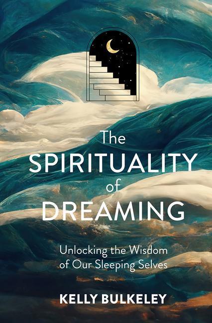 Cover: 9781506483146 | The Spirituality of Dreaming | Kelly Bulkeley | Buch | Gebunden | 2023