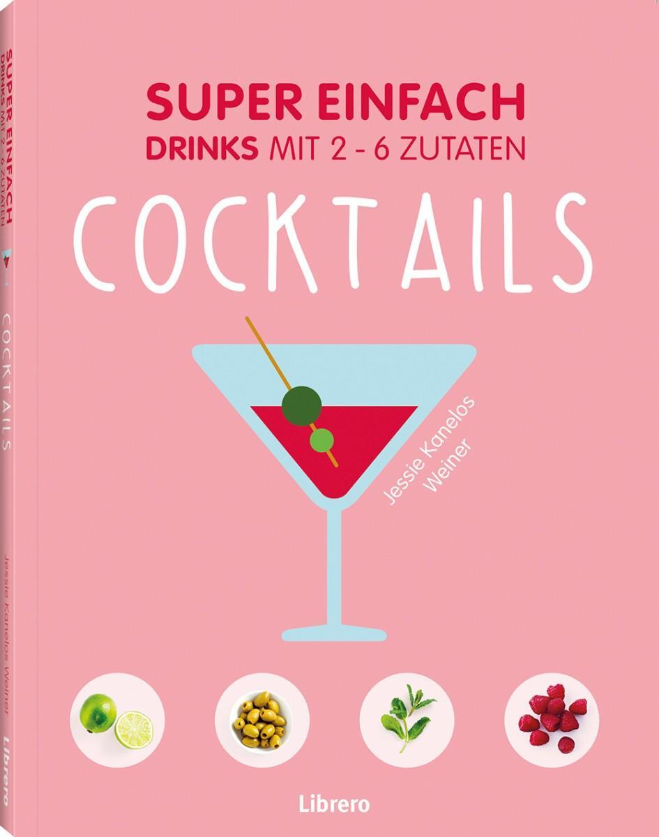 Cover: 9789463590020 | Super einfach - Cocktails | Drinks mit 2-6 Zutaten | Weiner | Buch