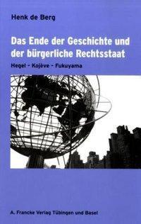 Cover: 9783772082054 | Das Ende der Geschichte und der bürgerliche Rechtsstaat | Henk de Berg