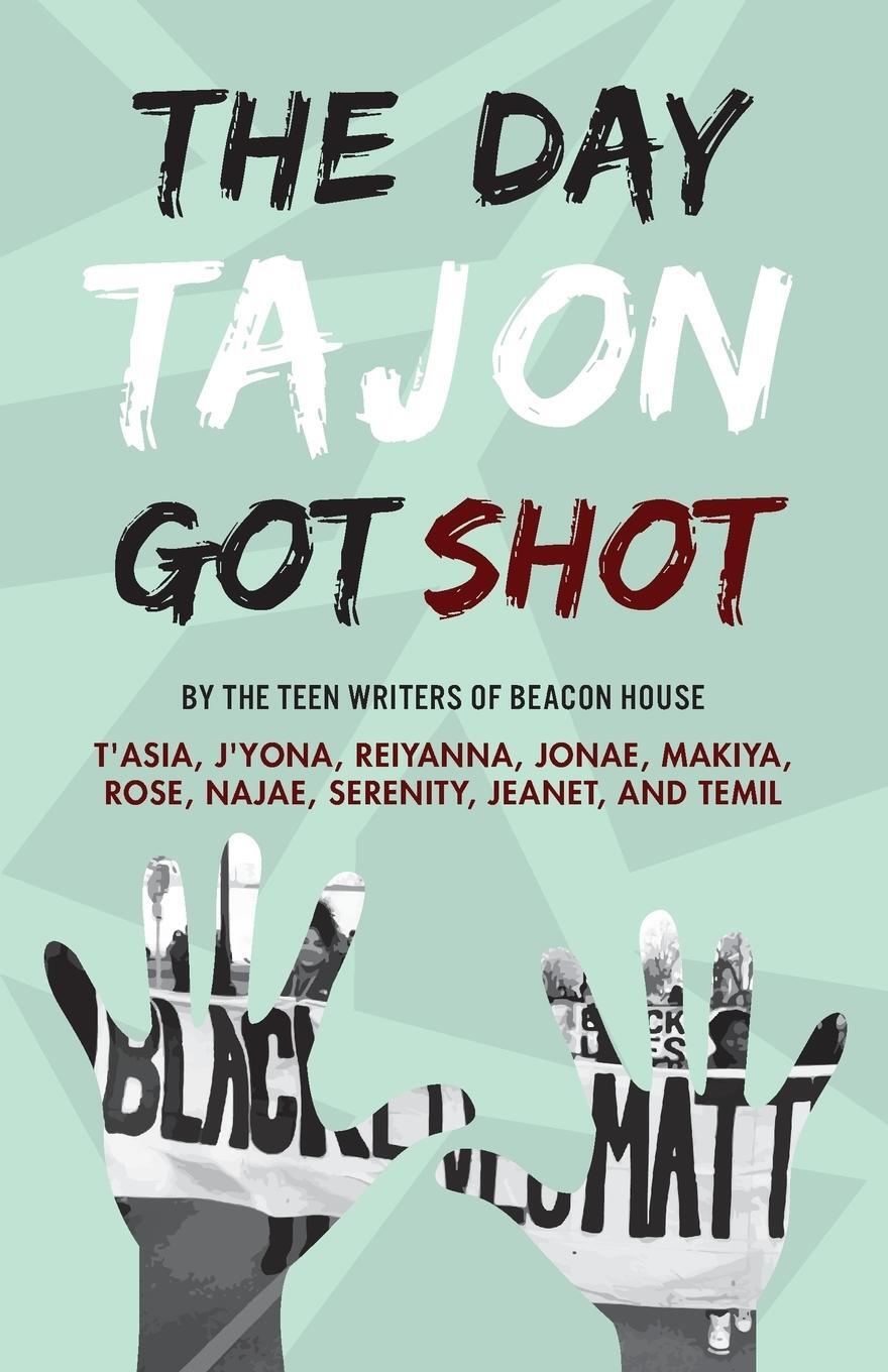 Cover: 9780996927451 | The Day Tajon Got Shot | Beacon House Teen Writers | Taschenbuch