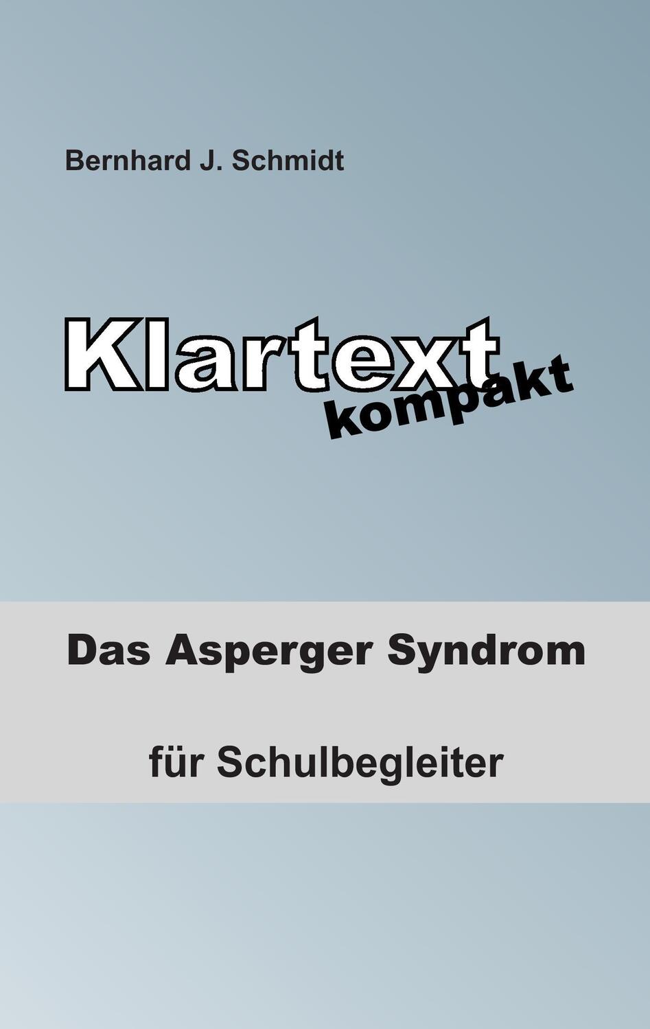 Cover: 9783738645330 | Klartext kompakt | Das Asperger Syndrom - für Schulbegleiter | Schmidt