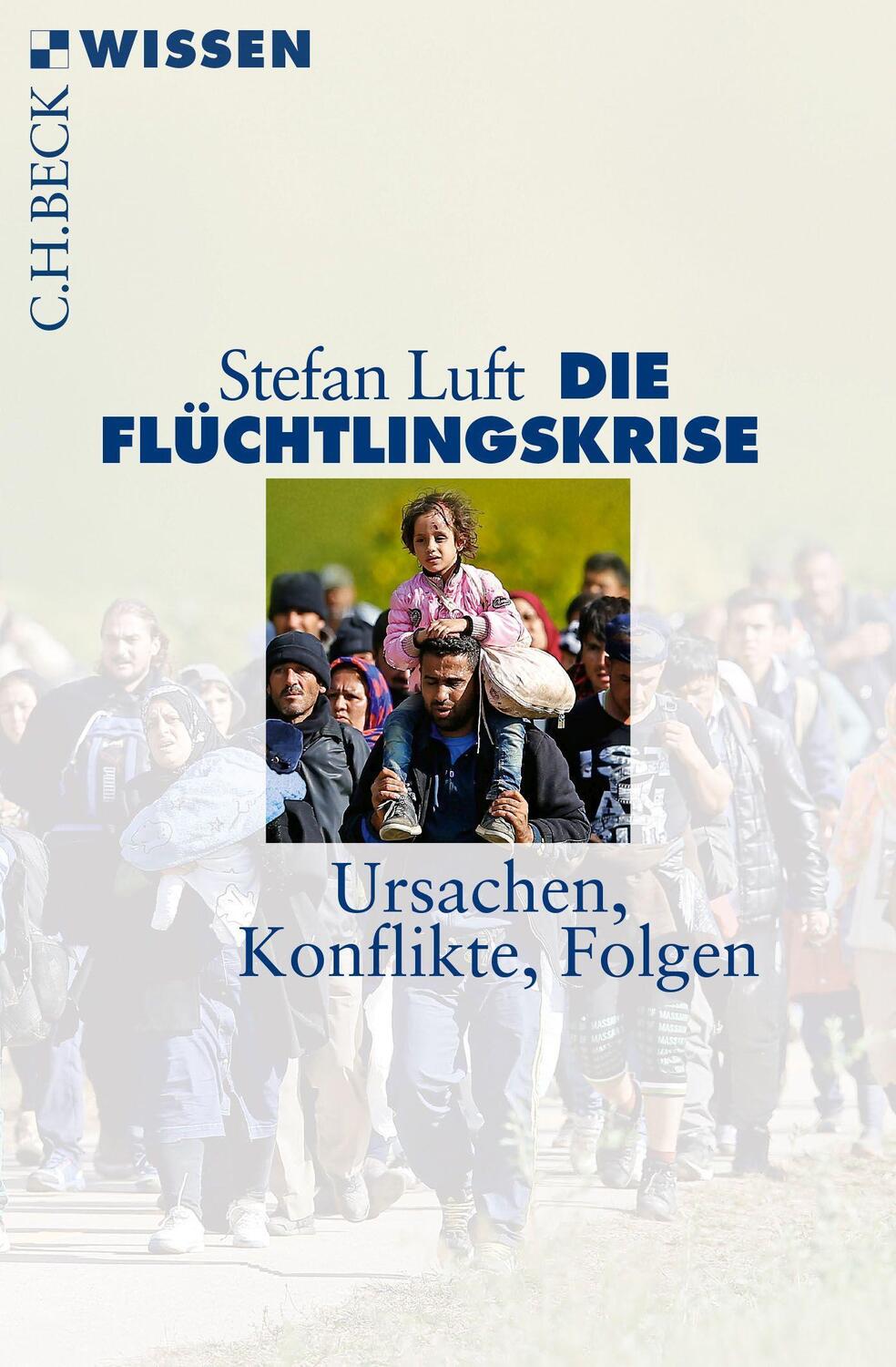 Cover: 9783406690723 | Die Flüchtlingskrise | Ursachen, Konflikte, Folgen | Stefan Luft