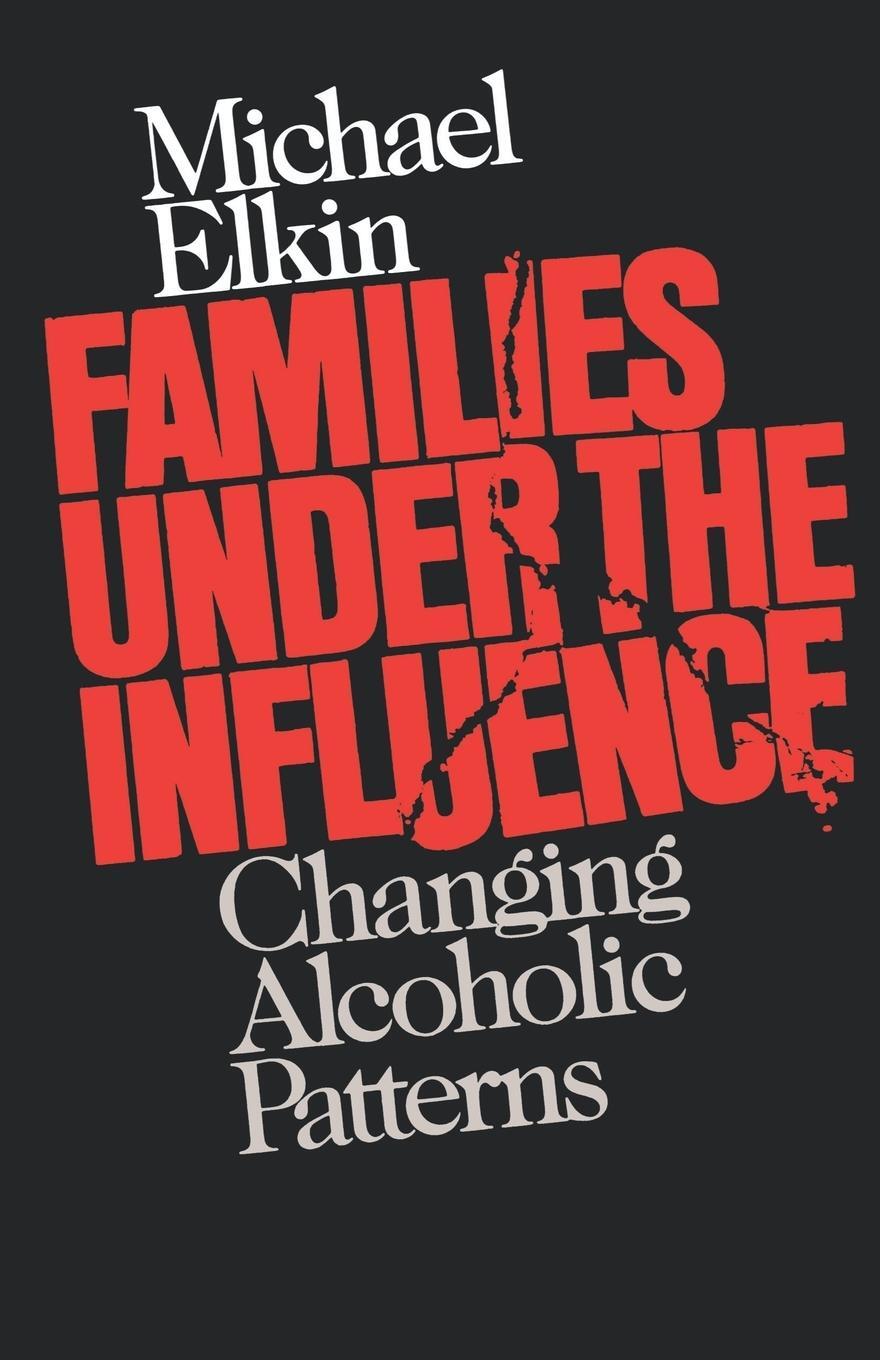 Cover: 9780393306705 | Families Under the Influence | Changing Alcoholic Patterns | Elkin