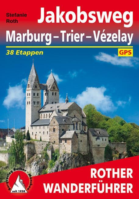 Cover: 9783763344741 | Rother Wanderführer Jakobsweg Marburg - Trier - Vézelay | Roth | Buch