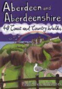 Cover: 9781907025167 | Aberdeen and Aberdeenshire | 40 Coast and Country Walks | Taschenbuch