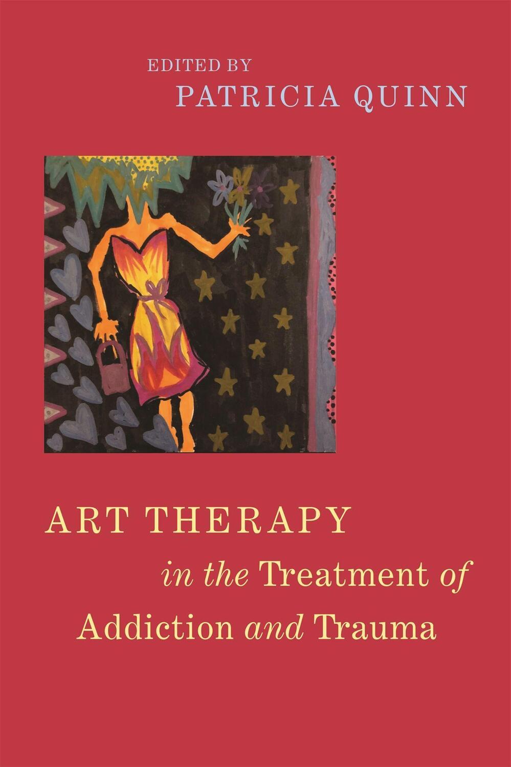 Cover: 9781785927867 | Art Therapy in the Treatment of Addiction and Trauma | Patricia Quinn