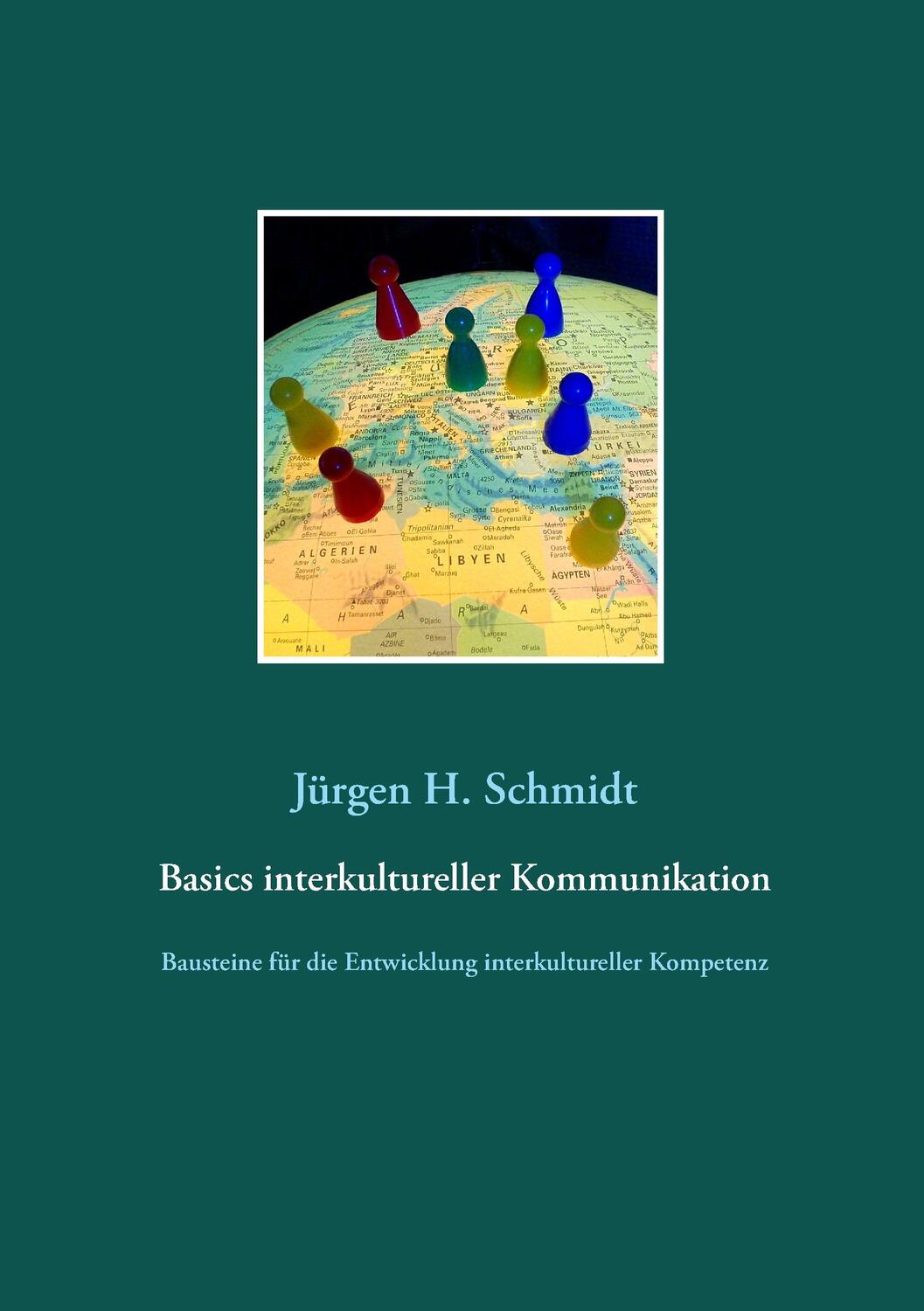 Cover: 9783844819922 | Basics interkultureller Kommunikation | Jürgen H Schmidt | Taschenbuch