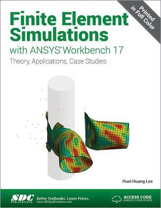 Cover: 9781630570880 | Finite Element Simulations with ANSYS Workbench 17 (Including...