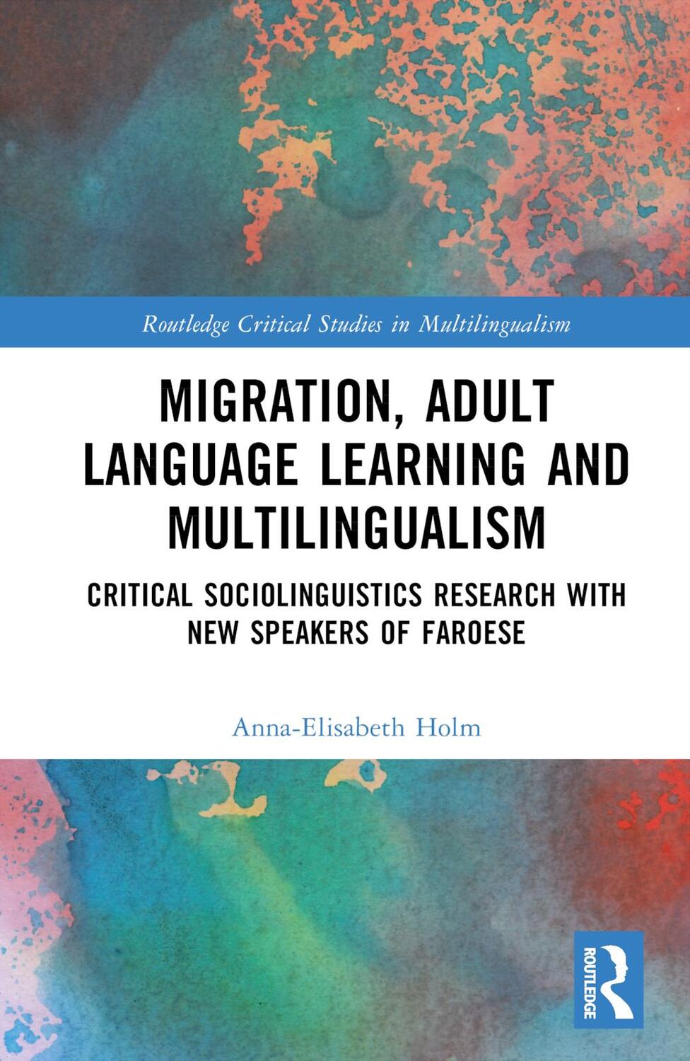 Cover: 9781032371511 | Migration, Adult Language Learning and Multilingualism | Holm | Buch