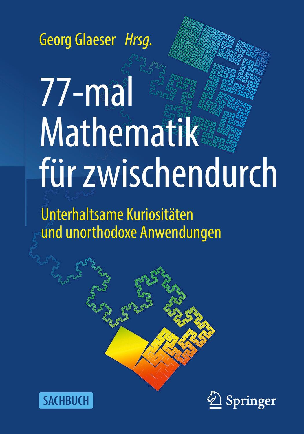 Cover: 9783662617656 | 77-mal Mathematik für zwischendurch | Georg Glaeser | Taschenbuch