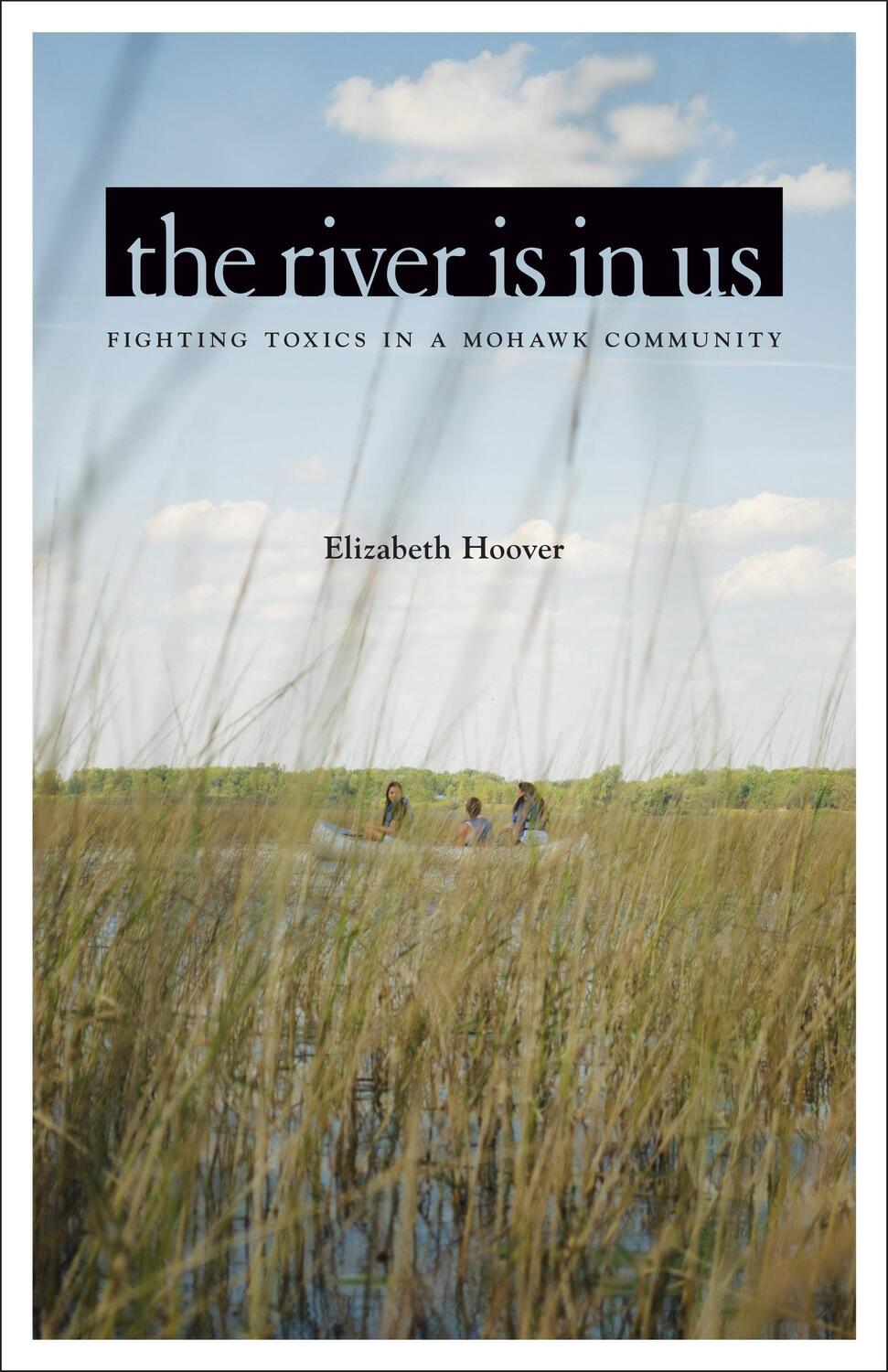 Cover: 9781517903039 | The River Is in Us | Fighting Toxics in a Mohawk Community | Hoover