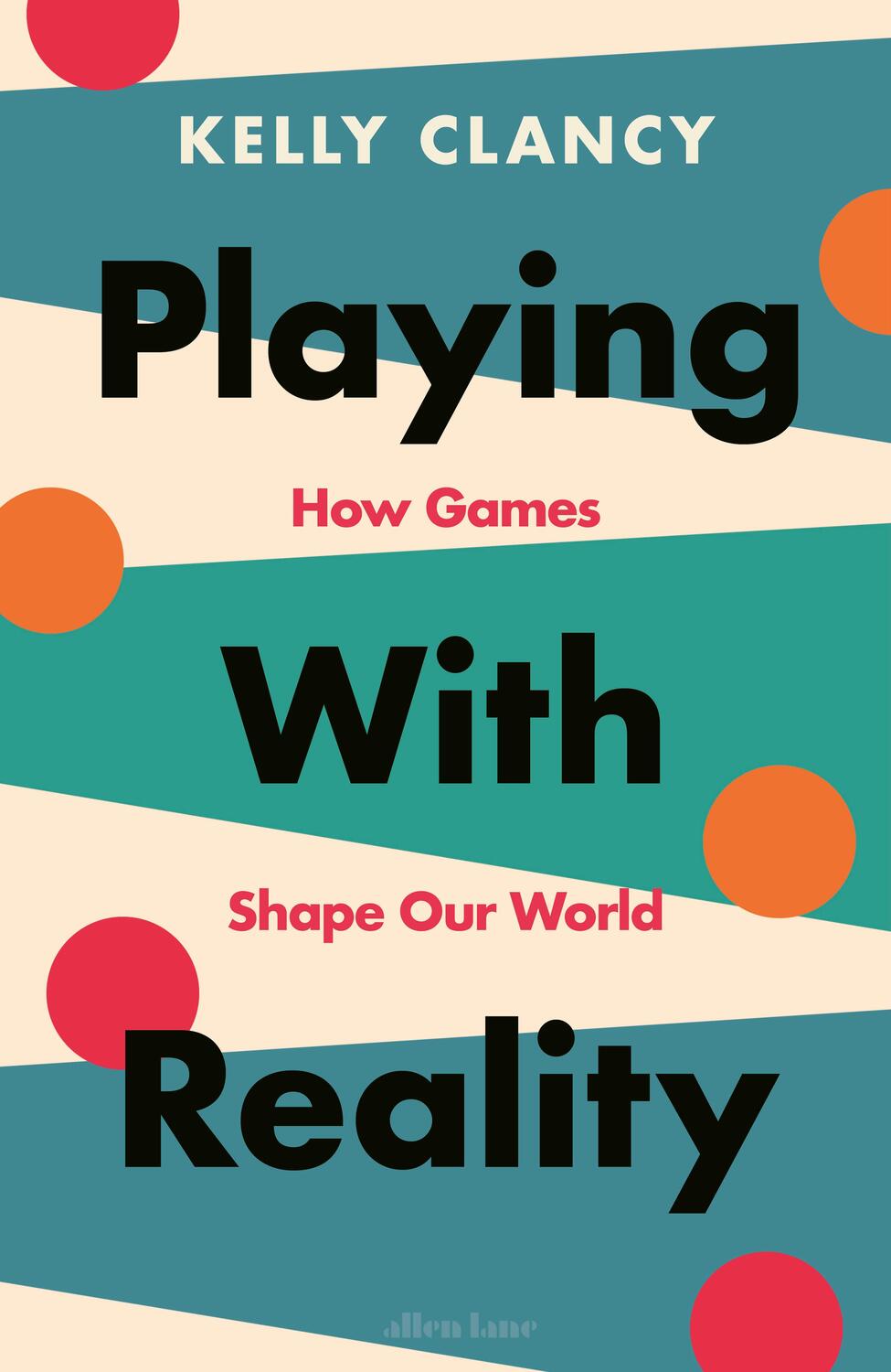 Cover: 9780241545508 | Playing with Reality | How Games Shape Our World | Kelly Clancy | Buch