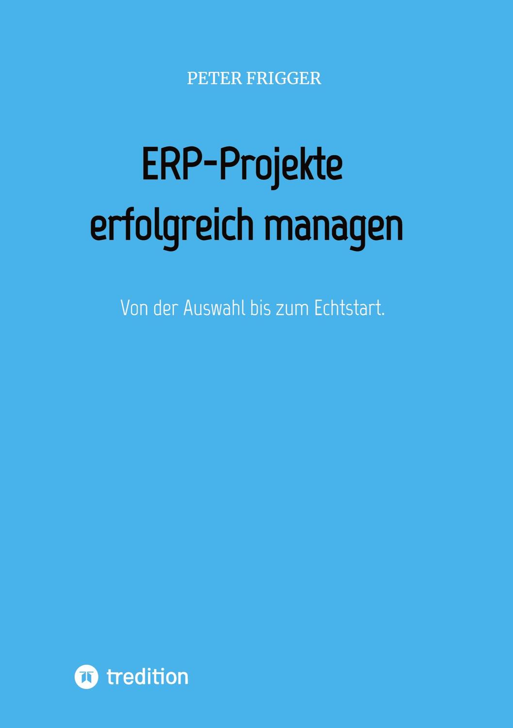 Cover: 9783347425958 | ERP-Projekte erfolgreich managen | Von der Auswahl bis zum Echtstart.
