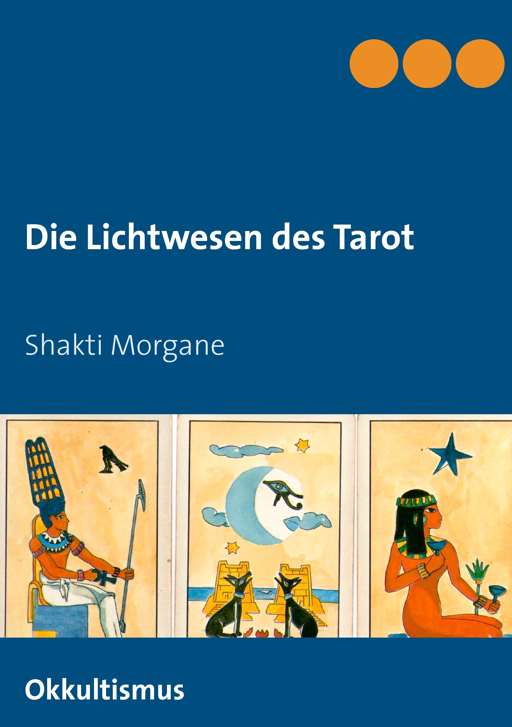 Cover: 9783839116432 | Die Lichtwesen des Tarot | Okkultismus | Shakti Morgane | Taschenbuch