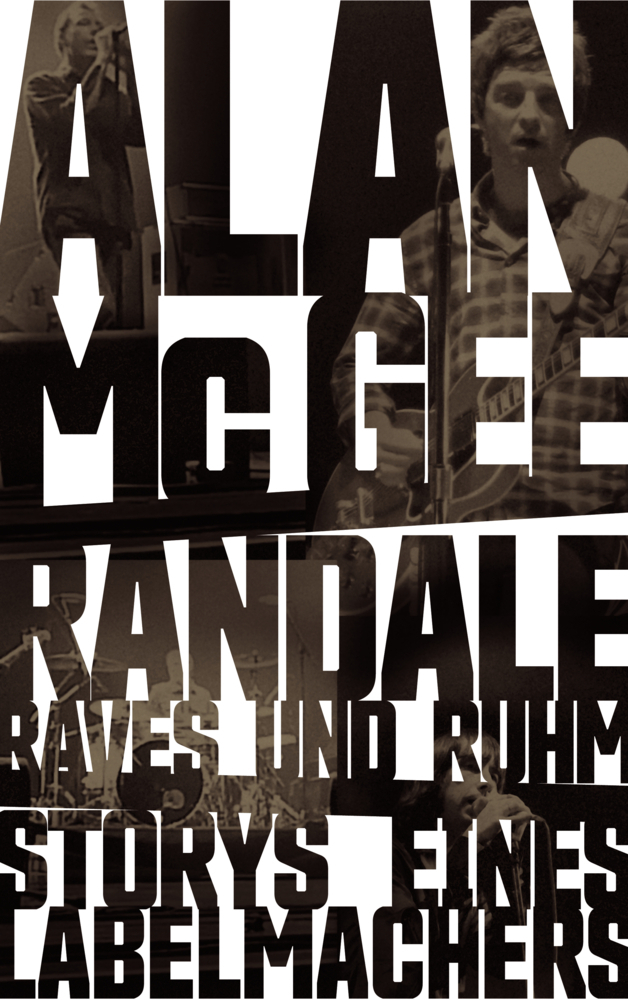 Cover: 9783957579386 | Randale, Raves und Ruhm | Storys eines Labelmachers | Alan McGee