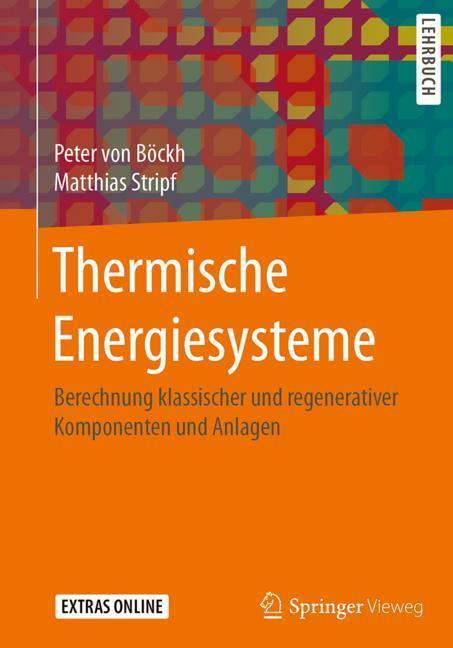 Cover: 9783662553343 | Thermische Energiesysteme | Peter von Böckh (u. a.) | Buch