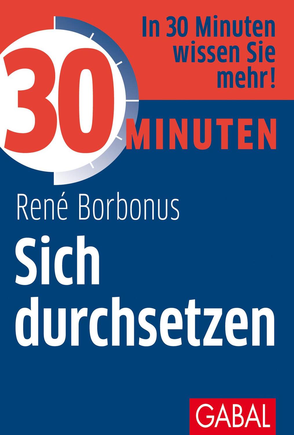 Cover: 9783869366081 | 30 Minuten Sich durchsetzen | René Borbonus | Taschenbuch | Deutsch