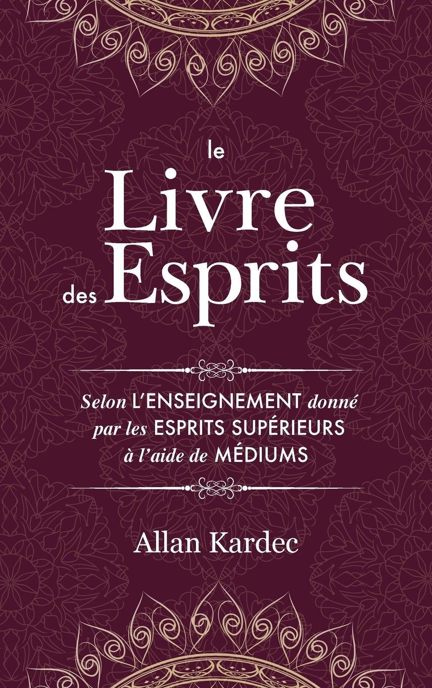 Cover: 9781788940825 | Le Livre des Esprits | Allan Kardec | Buch | Französisch | 2018