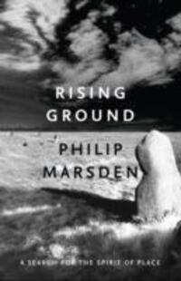 Cover: 9781847086303 | Rising Ground | A Search for the Spirit of Place | Philip Marsden
