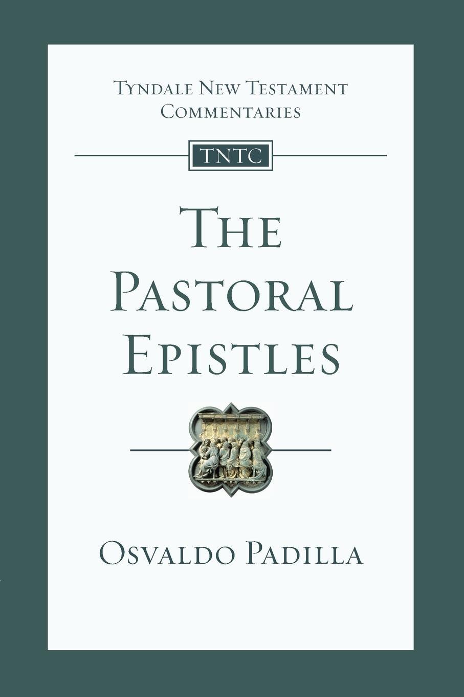 Cover: 9781789744040 | The Pastoral Epistles | An Introduction and Commentary | Padilla | IVP