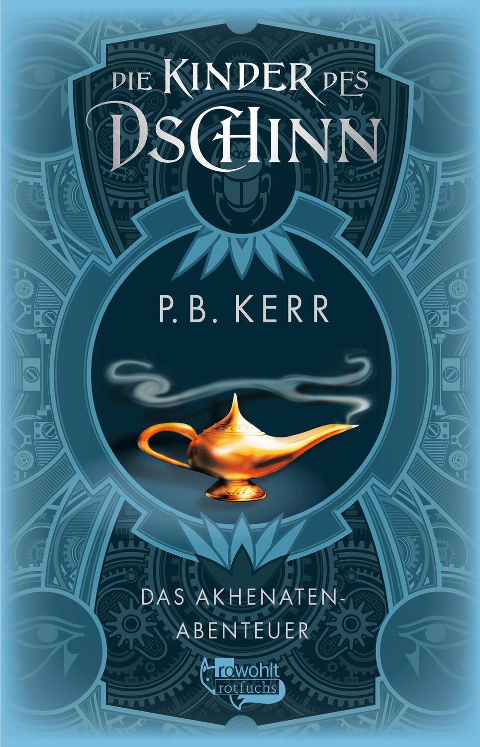 Cover: 9783499004117 | Die Kinder des Dschinn: Das Akhenaten-Abenteuer | P. B. Kerr | Buch