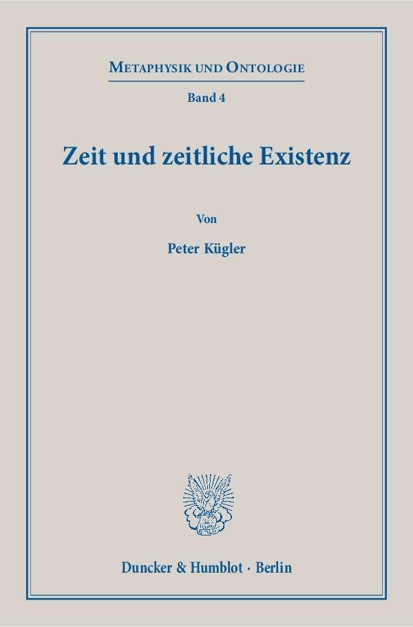 Cover: 9783428156498 | Zeit und zeitliche Existenz. | Metaphysik und Ontologie 4 | Kügler