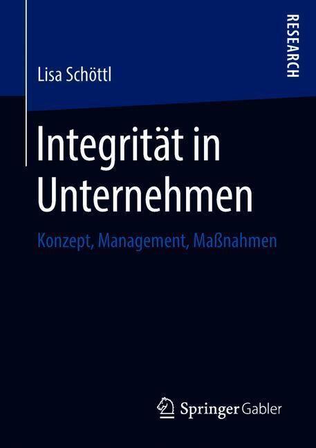 Cover: 9783658214289 | Integrität in Unternehmen | Konzept, Management, Maßnahmen | Schöttl