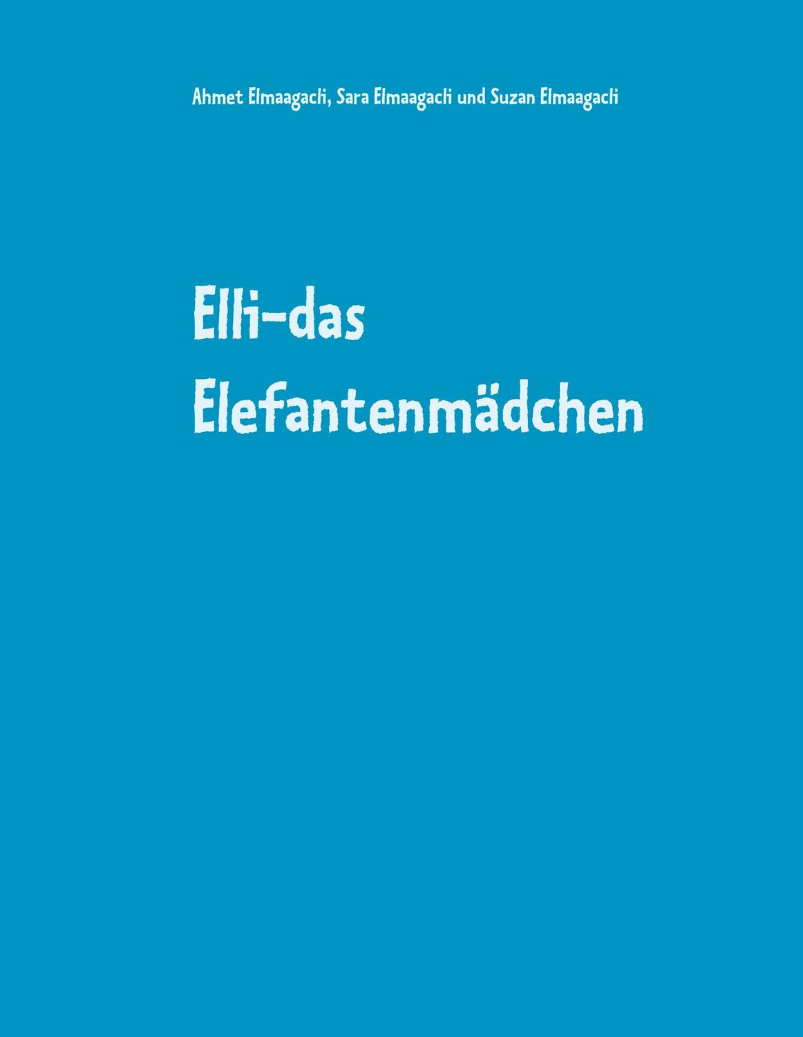 Cover: 9783749466658 | Elli-das Elefantenmädchen | 10 Elefantengeschichten | Buch | 132 S.