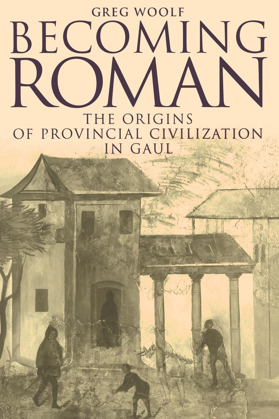Cover: 9780521789820 | Becoming Roman | The Origins of Provincial Civilization in Gaul | Buch