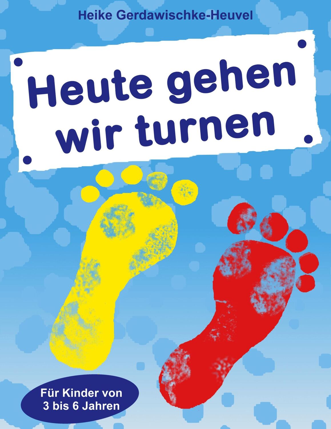 Cover: 9783748192329 | Heute gehen wir turnen | Für Kinder von 3 bis 6 Jahren | Taschenbuch