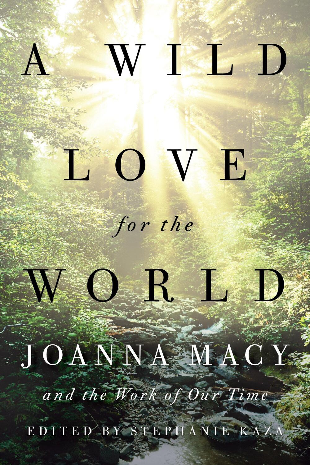 Cover: 9781611807950 | A Wild Love for the World | Joanna Macy and the Work of Our Time